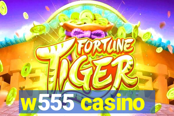 w555 casino